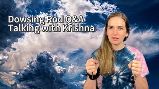 Dowsing Rod QampA  Talking with Krishna [upl. by Edmondo]