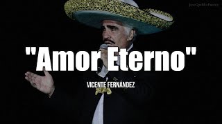 AMOR ETERNO  Vicente Fernández LETRA [upl. by Nimaynib]