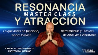 MASTER CLASS  RESONANCIA Y ATRACCIÓN Puedes elegir los temas con los Marcadores de tiempo [upl. by Namwen]