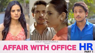 Affair with Office HR  Part 1  Ft Purav Jha Rashmeet Kaur  Hasley India Originals [upl. by Ludovika]