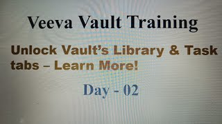 Day  02 All About Library amp Task Tabs in Veeva Vault [upl. by Margot]