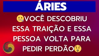 ÁRIES  🤐VOCÊ DESCOBRIU ESSA TRAIÇÃO E ESSA PESSOA VOLTA PARA PEDIR PERDÃO😲 [upl. by Leblanc]