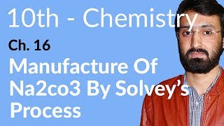 10th Class Chemistry ch 16 Manufacture of Na2Co3 by Solvays Process  Matric Class Chemistry [upl. by Pliam]