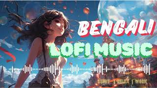 🎧 Escape into Tranquility  Bengali LOFI Beats for Relaxation amp Focus 🎧 [upl. by Harim]