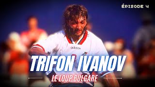 Légendes Oubliées du Foot  Trifon Ivanov Le Loup Bulgare [upl. by Emmalynne81]