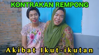 AKIBAT IKUTIKUTAN  KONTRAKAN REMPONG EPISODE 881 [upl. by Aicatsan]