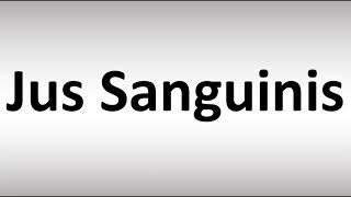 How to Pronounce Jus Sanguinis [upl. by Idarb489]