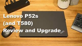 Lenovo ThinkPad P52s and T580 Review and Upgrade [upl. by Flanagan]