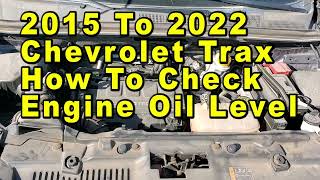 2019 Chevrolet Trax How To Check Engine Oil Level On Dipstick Max amp Min Lines [upl. by Godderd616]