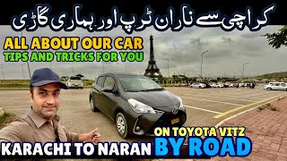 Karachi to Naran Kaghan By Road on Toyota Vitz  Our Car Details And Tips [upl. by Eanyl]