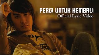 ELLO  Pergi Untuk Kembali Lyric Video [upl. by Jorin599]