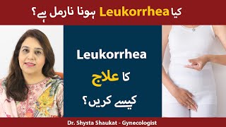 Vaginal Discharge Causes amp Treatments  Leukorrhea Ka Ilaj In Urdu Listen From Dr Shysta Shaukat [upl. by Isaak]