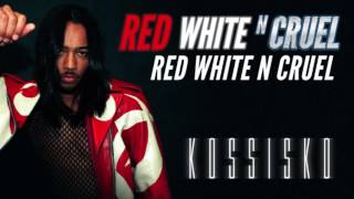 Kossisko  Red White N Cruel [upl. by Thema12]