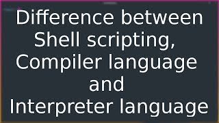 Python Programming Difference between shell compiler interpreter language [upl. by Eciuqram]