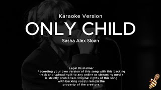 Sasha Alex Sloan  Only Child Karaoke Version [upl. by Namor246]