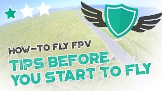 Howto Fly FPV Quadcopters  Drone  quotTIPS AND GUIDELINES BEFORE YOU START FLYINGquot [upl. by Pool]