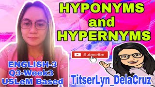 HYPONYMS and HYPERNYMS  ENGLISH 3  3rd Quarter  Week 3  USLeM Based  TitserLyn DelaCruz [upl. by Annoled]