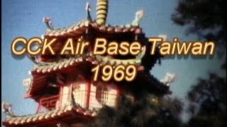 MEMORIES OF CCK AIR BASE TAIWAN 1969 [upl. by Lohse]