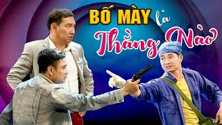 BIẾT BỐ MÀY LÀ AI KHÔNG  Hài Xuân Bắc Tự Long Hay Nhất [upl. by Boar]