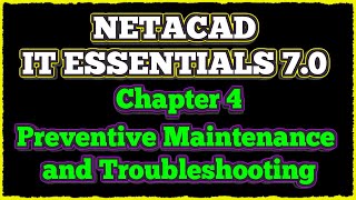 NETACAD IT Essentials 7 ✔️ Chapter 4  Preventive Maintenance and Troubleshooting [upl. by Astrea462]