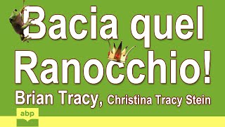 Bacia quel ranocchio Brian Tracy Audiolibro [upl. by Vudimir]