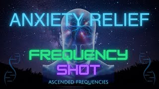 Anxiety Relief Frequency Shot  Use this Frequency to Relieve Your Anxiety [upl. by Dnana410]