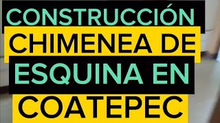 construcción de chimenea de esquina en Coatepec [upl. by Lief]