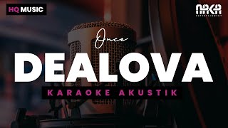 DEALOVA  ONCE MEKEL KARAOKE AKUSTIK [upl. by Lounge]