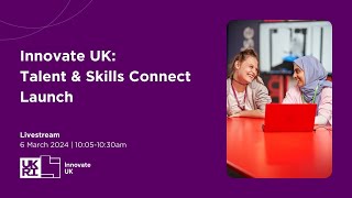 Innovate UK Talent amp Skills Connect launch [upl. by Wendel996]