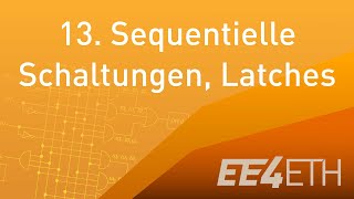 Sequentielle Schaltungen Latches  13 Digitaltechnik  EE4ETH [upl. by Zerep]