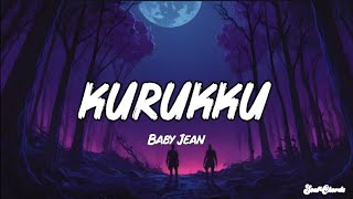 Kurukku Song  Lyrics   Baby Jean  Kadakan  Soul Chords [upl. by Ozzy]