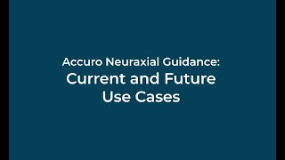 Accuro Neuraxial Guidance Current and Future Use Cases [upl. by Ardnuasac]