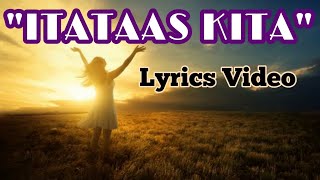 ITATAAS KITA l Lyrics Video l GODs Ministry [upl. by Anerok]