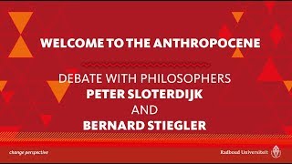 Welcome to the Anthropocene  Debate with philosophers Peter Sloterdijk and Bernard Stiegler [upl. by Ecadnak]