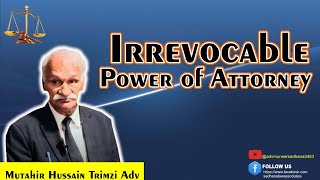 Irrevocable Power of Attorney By S Mutahir Hussain Trimzi Adv [upl. by Cassandra]