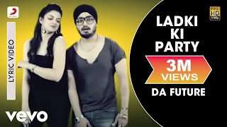 Nambardar  Ladki Ki Party feat Raftaar  Da Future  Lyric Video ft Raftaar [upl. by Trautman644]