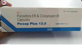 Pexep Plus 125 Capsule  Paroxetine and Clonazepam Capsule  Pexep Plus Capsule Uses Benefits Dose [upl. by Graig669]