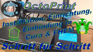 OctoPrint  Ein Muss für 3D Drucker Anleitung Installation Einrichtung Einbindung in Cura amp FHEM [upl. by Ynnaj]