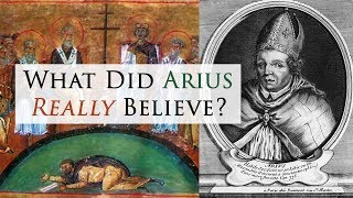 What Did Arius Really Believe [upl. by Ravaj]