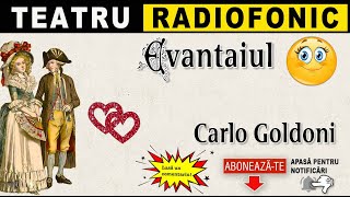 Carlo Goldoni  Evantaiul  Teatru radiofonic [upl. by Enyalahs828]