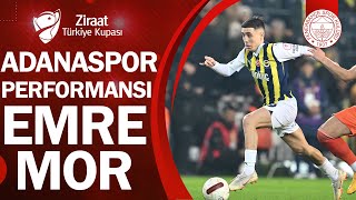 Fenerbahçe Emre Mor Adanaspor Performansı Ziraat Türkiye Kupası 5 Tur [upl. by Anoj]