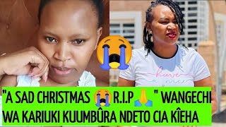 WANGECHI WA KARIUKI NA FAMILY YAKE KÛIHÛRWO NÎ KÎEHA KÎNENE IHINDAINÎ RÎRÎ RÎA CHRISTMAS😭🙏 [upl. by Terchie114]