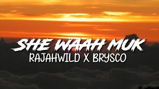 RajahWild x Brysco  She Waah Muk  Lyrics [upl. by Alyakem]