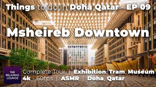 Things to do in Doha Qatar  EP09  Msheireb Downtown  Complete Tour  Exhibitions Tram Museums [upl. by Nevak808]