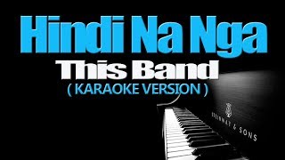 HINDI NA NGA  This Band KARAOKE VERSION [upl. by Schwenk]