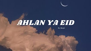 Ahlan Ya Eid Slowed  Reverb by Muad [upl. by Granville]