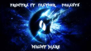 Proctra  Night Mare Ft PegasYs amp Feather Original Mix Remaster in desc [upl. by Rawdan869]