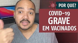 COVID GRAVE em VACINADOS  POR QUE ISSO OCORRE [upl. by Annaig]