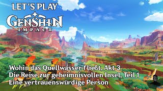 Genshin Impact  Wohin das Quellwasser fließt Akt 3  Die Reise zur geheimnisvollen Insel Teil 1 [upl. by Landis318]