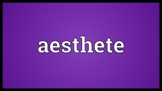 Aesthete Meaning [upl. by Weitzman414]